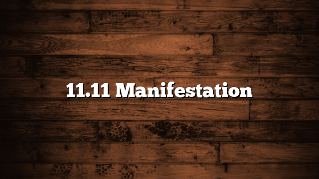 11.11 Manifestation