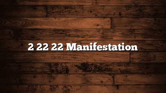 2 22 22 Manifestation