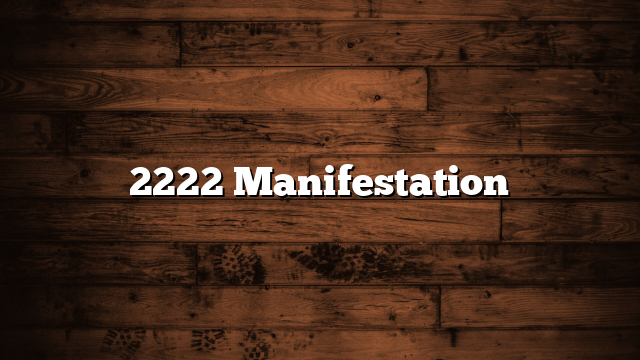 2222 Manifestation