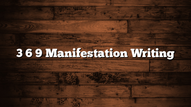 3 6 9 Manifestation Writing