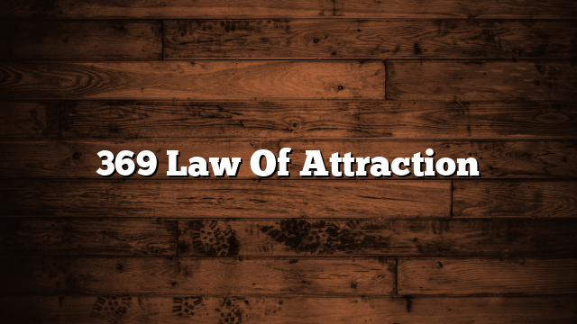 369 Law Of Attraction