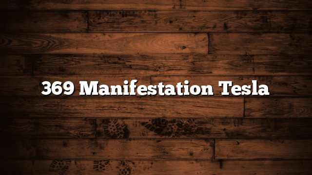 369 Manifestation Tesla