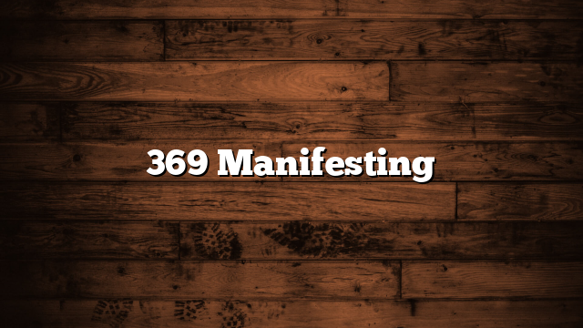 369 Manifesting
