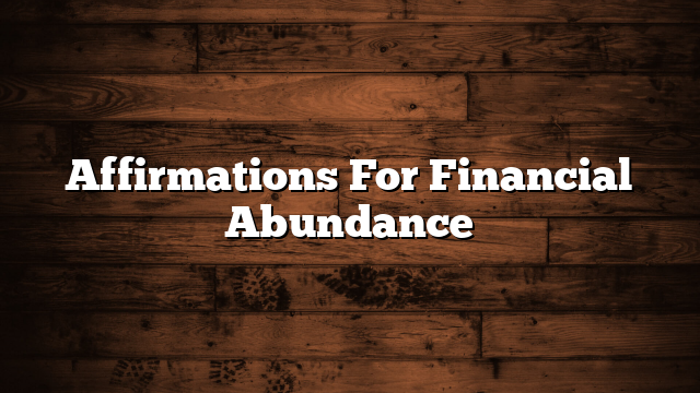 Affirmations For Financial Abundance