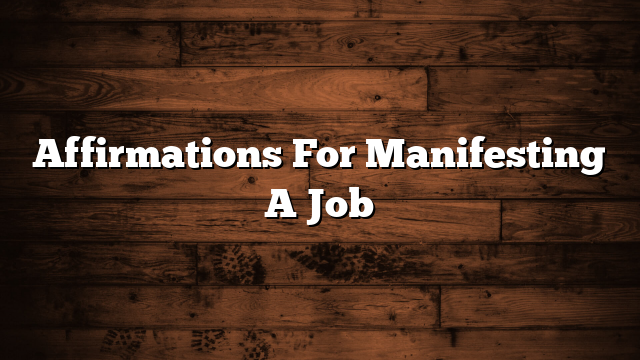 Affirmations For Manifesting A Job