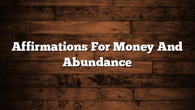 Affirmations For Money And Abundance