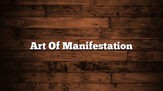 Art Of Manifestation