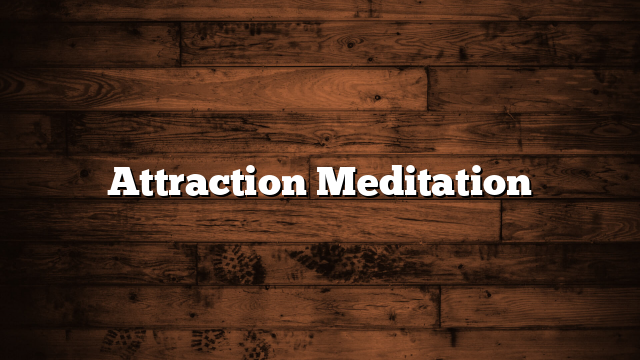 Attraction Meditation