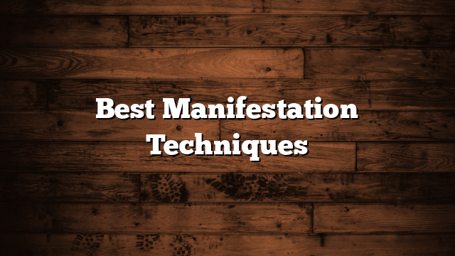 Best Manifestation Techniques
