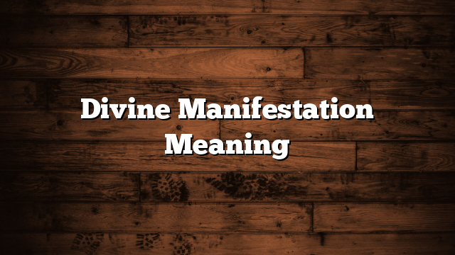 Divine Manifestation Meaning