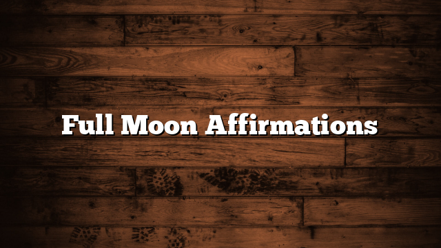 Full Moon Affirmations