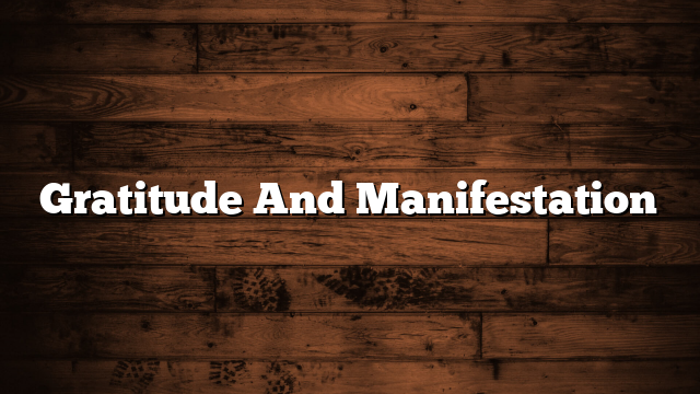 Gratitude And Manifestation