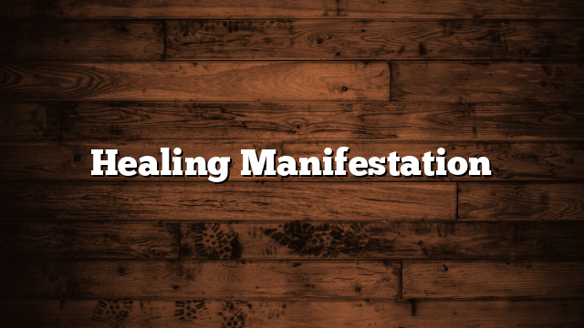 Healing Manifestation