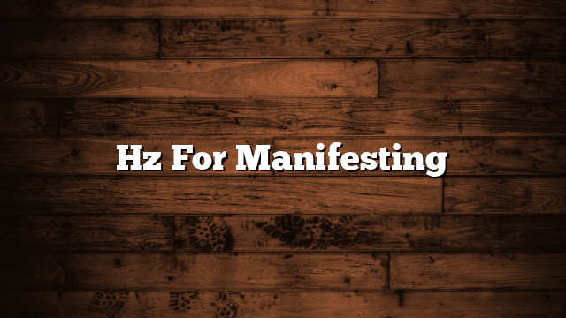 Hz For Manifesting