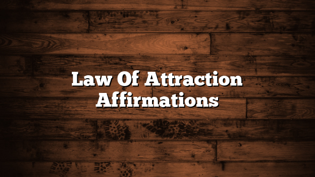 Law Of Attraction Affirmations