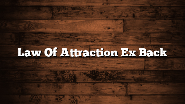 Law Of Attraction Ex Back