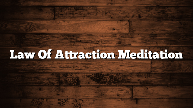Law Of Attraction Meditation