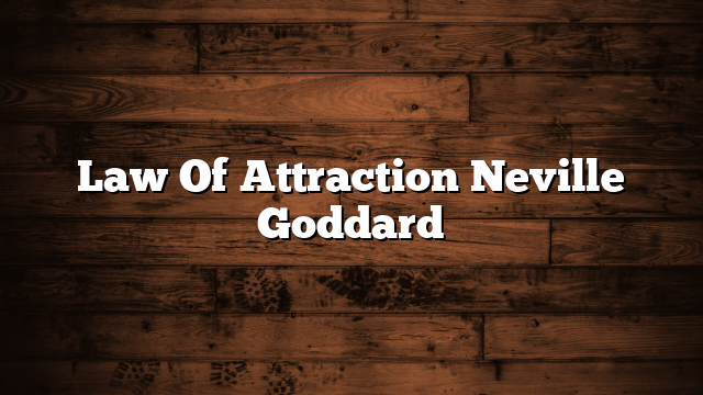Law Of Attraction Neville Goddard