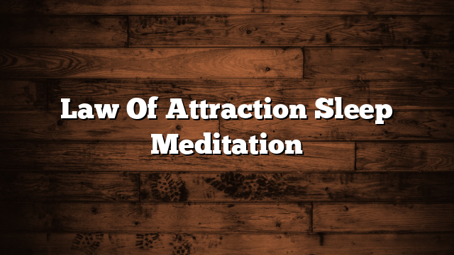 Law Of Attraction Sleep Meditation