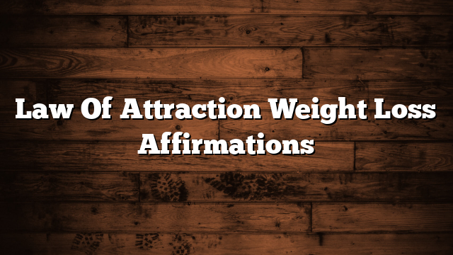 Law Of Attraction Weight Loss Affirmations