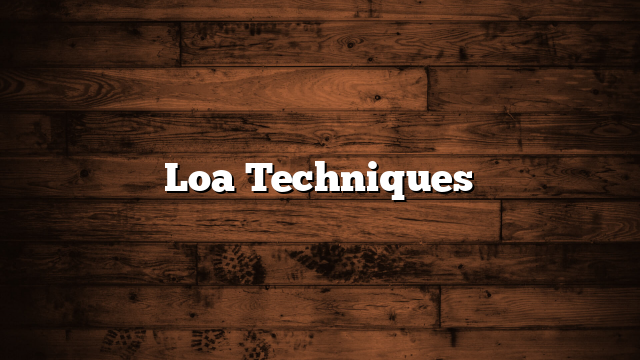 Loa Techniques