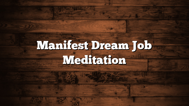 Manifest Dream Job Meditation