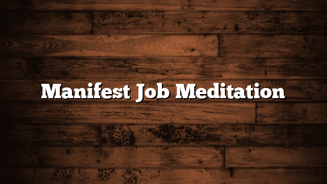 Manifest Job Meditation