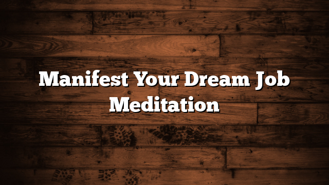 Manifest Your Dream Job Meditation
