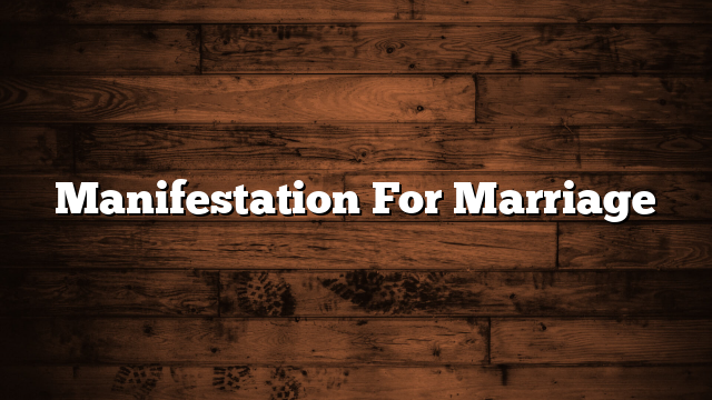 Manifestation For Marriage