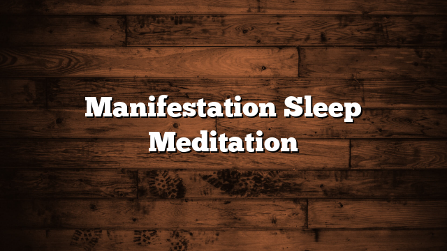 Manifestation Sleep Meditation