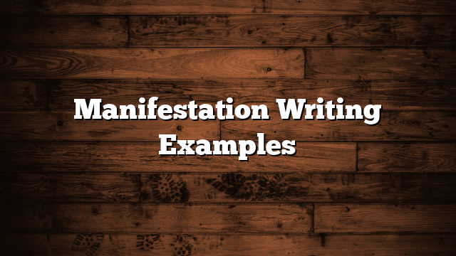 Manifestation Writing Examples