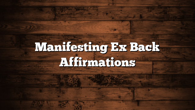 Manifesting Ex Back Affirmations