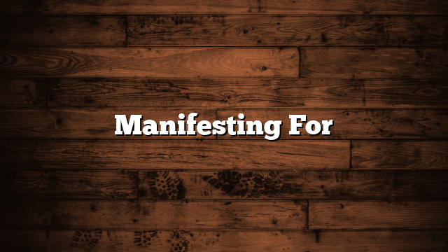 Manifesting For