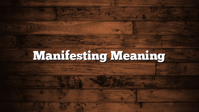 Manifesting Meaning