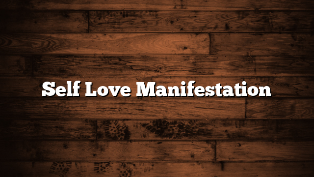 Self Love Manifestation