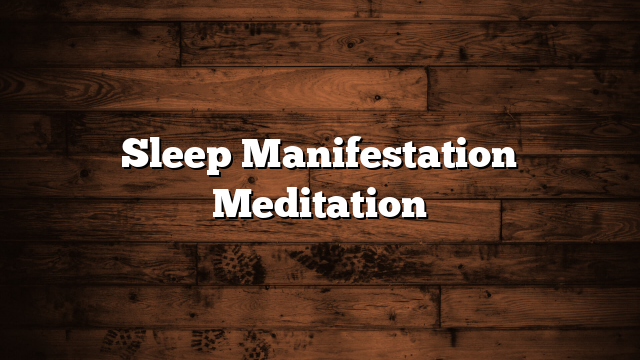 Sleep Manifestation Meditation