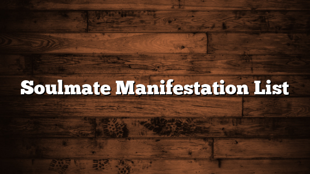Soulmate Manifestation List