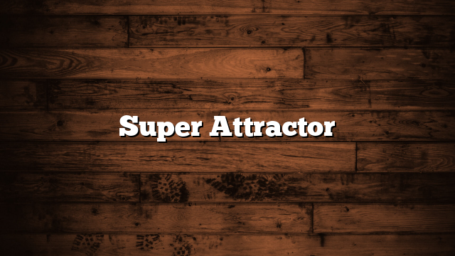Super Attractor