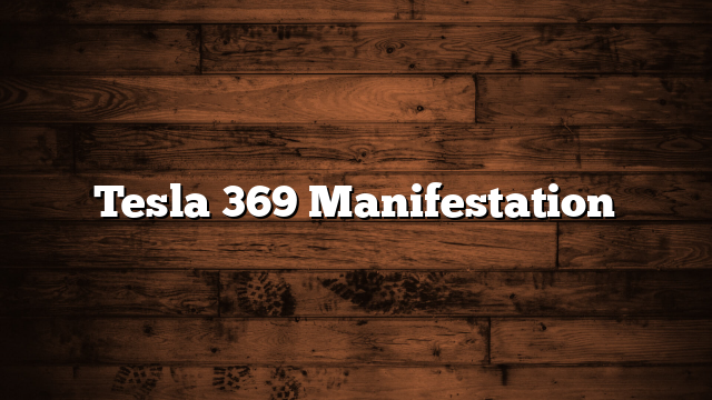 Tesla 369 Manifestation