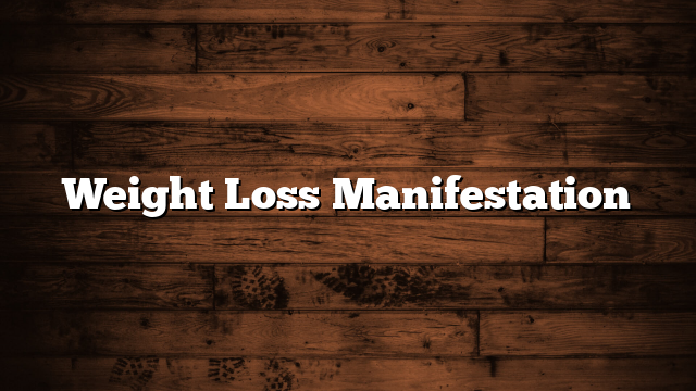 Weight Loss Manifestation
